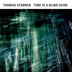 Thomas Stronen - Time Is A Blind Guide