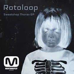 Rotoloop - Sweatshop Thorax EP
