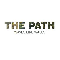 Waves Like Walls - The Path