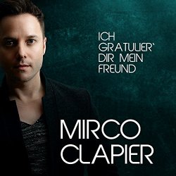 Mirco Clapier - Ich gratulier' dir mein Freund