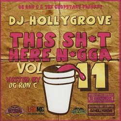 This Shit Here Nigga Vol. 11 (OG Ron C & The Chopstars Present) [Explicit]