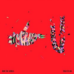 Run The Jewels - Talk to Me [Explicit]