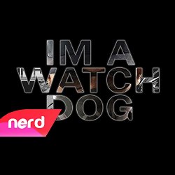 NerdOut - Im a Watch Dog