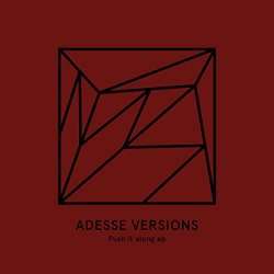 Adesse Versions - Push It Along EP