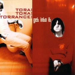 Tora! Tora! Torrance! - Get Into It