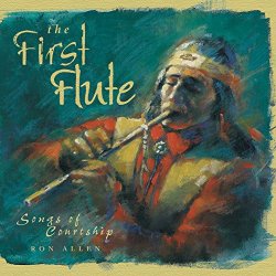 Ron Allen - The First Flute: Songs of Courtship