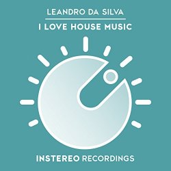 Leandro Da Silva - I Love House Music