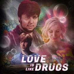 JonTron And The Gregory Brothers - Love Is Like Drugs