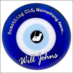 Will Johns - Something Old, Something New...