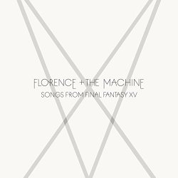 Florence + The Machine - Songs From Final Fantasy XV