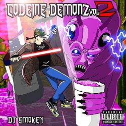 DJ Smokey - Codeine Demonz, Vol. 2 [Explicit]