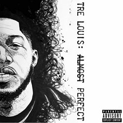 Tre Louis - Tre Louis: Almost Perfect [Explicit]