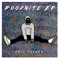 Eric Tucker - Goodnite - EP [Explicit]