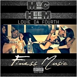 Mac Heem And Louie da Fourth - Finess Music [Explicit]