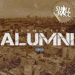 Shill Macc - Filth City Alumni [Explicit]