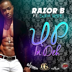 Razor B feat Supa Hype - Up In Deh [Explicit]