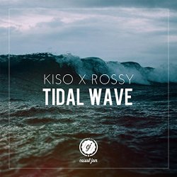 Kiso And Rossy - Tidal Wave [Explicit]