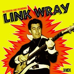 Link Wray - The Essential Early Recordings