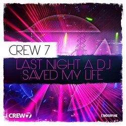 Crew 7 - Last Night a DJ Saved My Life