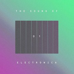 The Sound Of: Electronica, Vol. 01