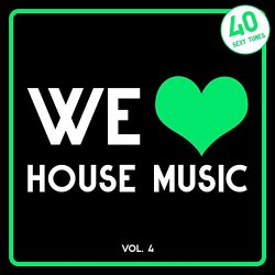 Various Artists - We Love House Music, Vol. 4 (40 Sexy Tunes)