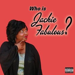 Jackie Fabulous - Who Is Jackie Fabulous ? [Explicit]