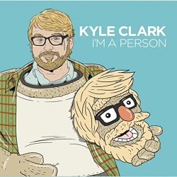 Kyle Clark - I'm a Person [Explicit]