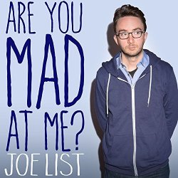 Joe List - Are You Mad At Me?