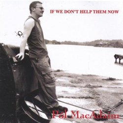 Pol Mac Adaim - If We Don't Help Them Now.