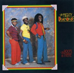 Mighty Diamonds, The - The Roots Is There