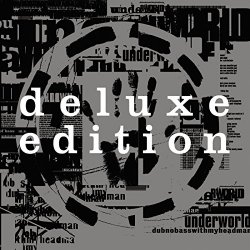 Underworld - Dubnobasswithmyheadman (Deluxe / 20th Anniversary Edition)