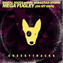 Digital Mafia Meets Sebastian Storm - Mega Fugley (On My Own) (Radio Edit)