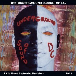 Various Artists - The Underground Sound of DC: D.C.'s Finest Electronica Musicians Vol. 1 by Various Artists (2007-11-01)