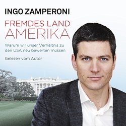 Ingo Zamperoni - Fremdes Land Amerika