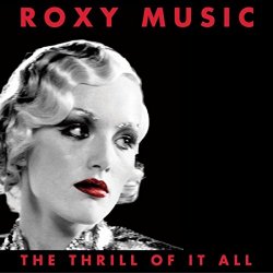 1972 - The Thrill Of It All: Roxy Music (1972-1982)