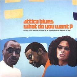 Attica Blues - What Do You Want? by Attica Blues (2000-08-15)