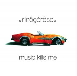 Rinocerose - Music Kills Me