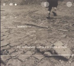 Psi Performer - Art Is a Division of Pain Remixed Part 2 by Psi Performer