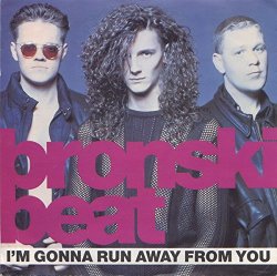 Bronski Beat - I'm Gonna Run Away From You