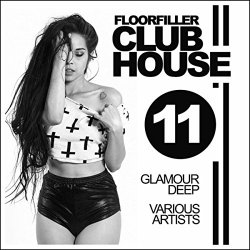   - Floorfiller Club House, Vol. 11: Glamour Deep