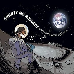 Mighty Mo Rodgers - Dispatches from the Moon