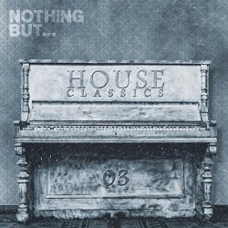 Various Artists - Nothing But... House Classics, Vol. 3