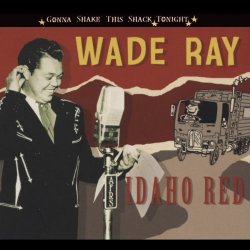 Wade Ray - Idaho Red - Gonna Shake This Shack Tonight