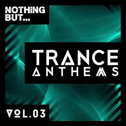 Various Artists - Nothing But... Trance Anthems, Vol. 3 [Explicit]