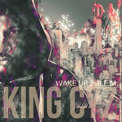 King Cyz - Wake up 2: R.E.M.