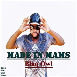 Blaq Owl - Made In Mams