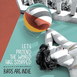 Birds Are Indie - Let It Show