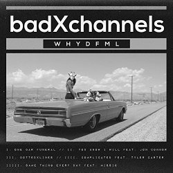 badXchannels - Whydfml