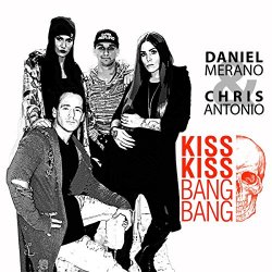 Daniel Merano And Chris Antonio - Kiss Kiss Bang Bang (Dawson & Creek Remix Edit)