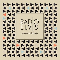 Radio Elvis - Juste avant la ru&eacute;e